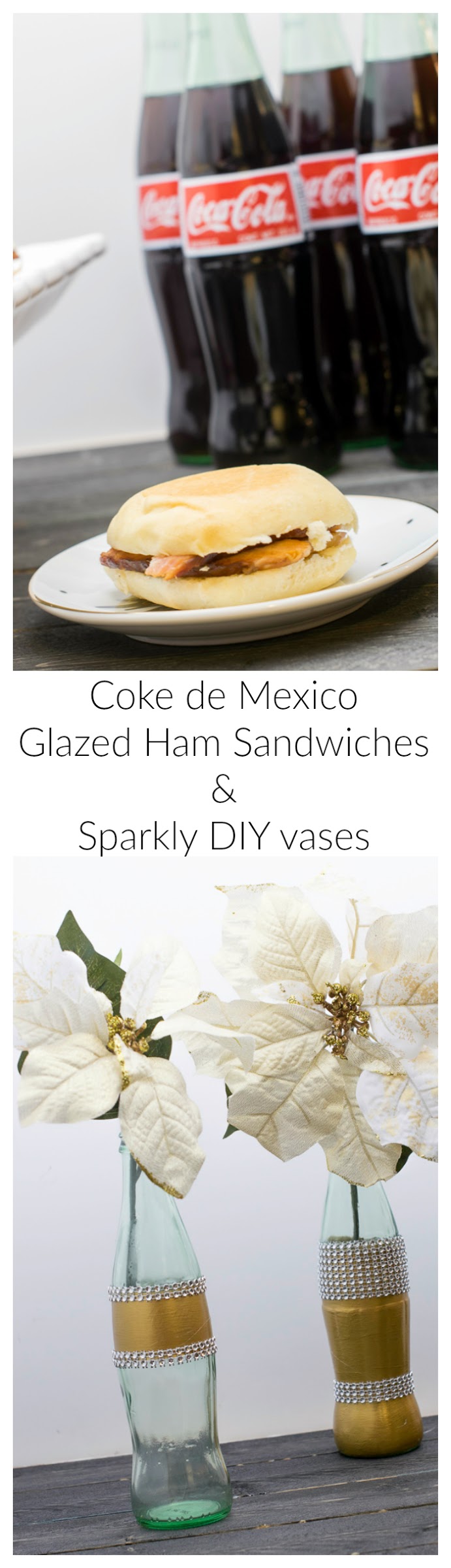 Coke De Mexico glazed ham sandwiches and sparkly diy vases. Coke de Mexico Glazed ham sandwiches for holiday entertaining. Learn how to decorate the glass bottles with gold paint and rhinestones for a stunning display. #ShareHolidayJoy #CollectiveBias