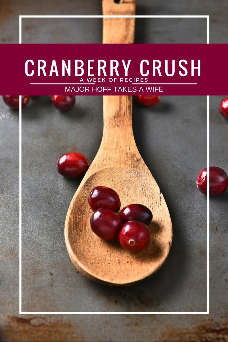 Cranberry Crush Week. All Cranberry recipes for the Thanksgiving and Holiday Season