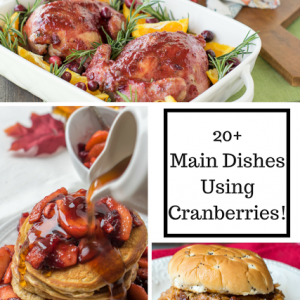 20 Plus Main Dishes Featuring Cranberries