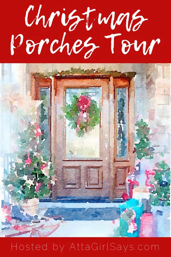 Christmas porches tour 2018 with Atta Girl Says and Friends. See all the fun tours by your favorite bloggers!