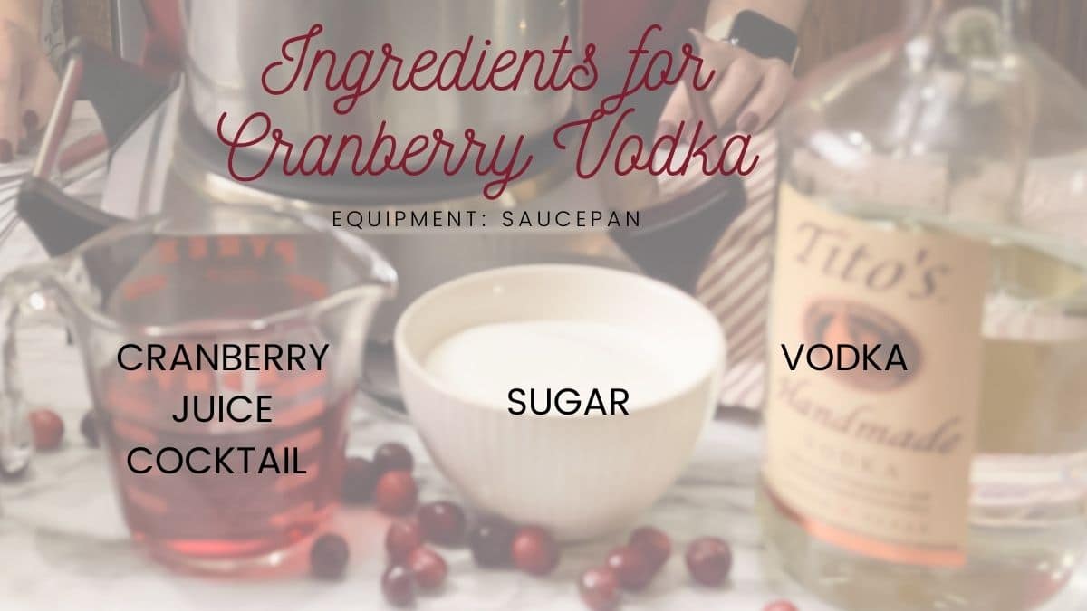 A photo of a bottle of Tito's vodka, a white bowl of sugar, and a glass measuring cup of cranberry juice cocktail in front of a saucepan. Text on photo says "Ingredients for cranberry vodka equipment saucepan, cranberry juice cocktail, sugar and vodka.